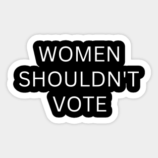 Women Shouldn't Vote Sticker